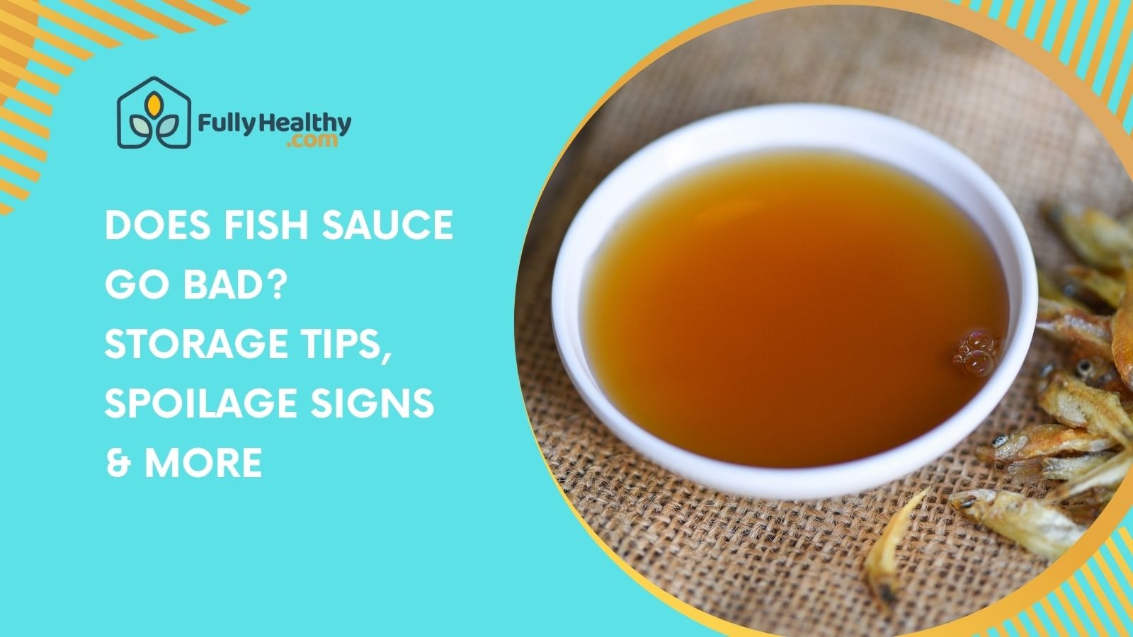 Does Fish Sauce Go Bad? Storage Tips, Spoilage Signs & More