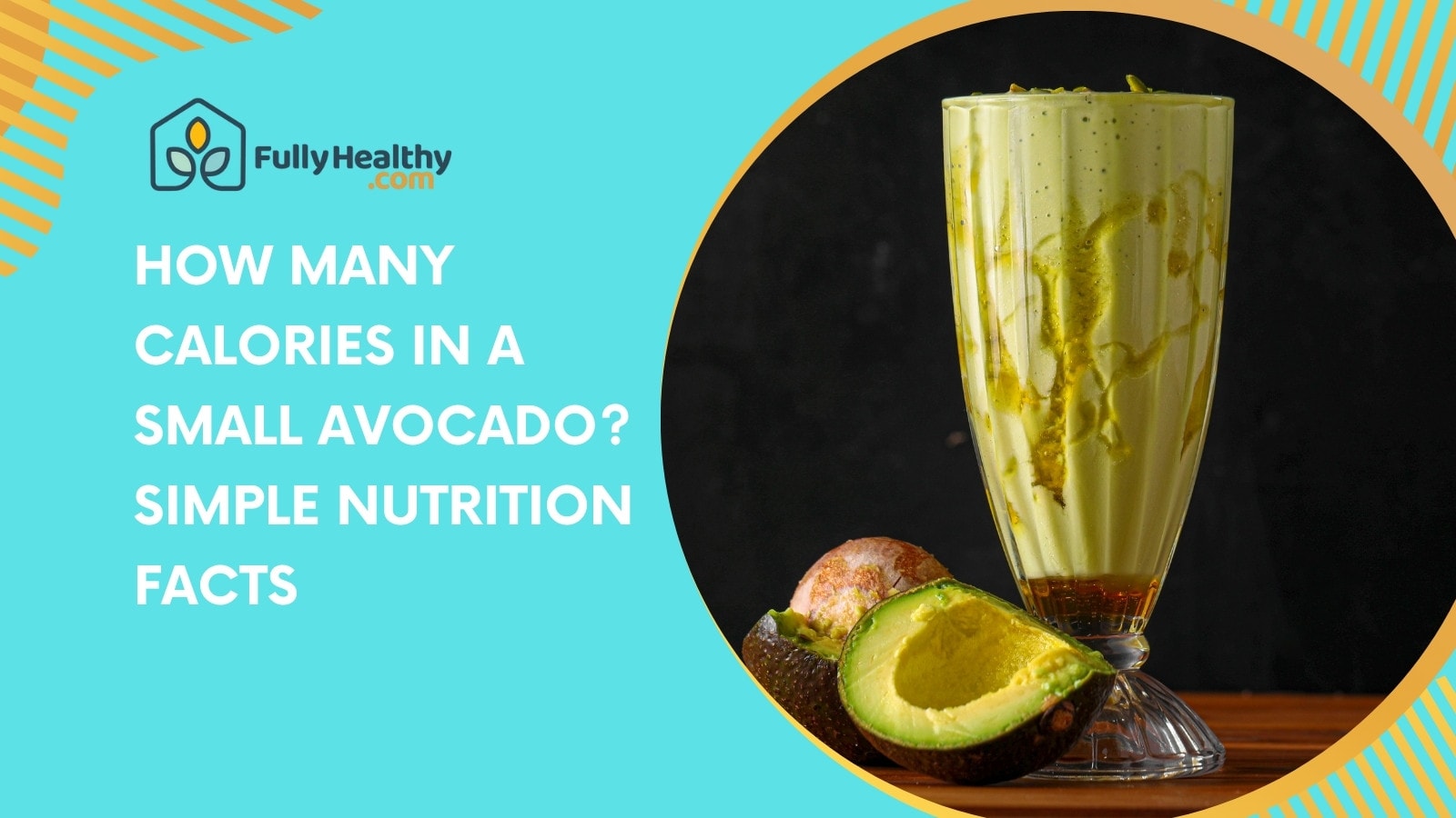 How Many Calories in a Small Avocado? Simple Nutrition Facts