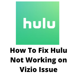 Why isn't my Hulu working on my Vizio Smart TV?