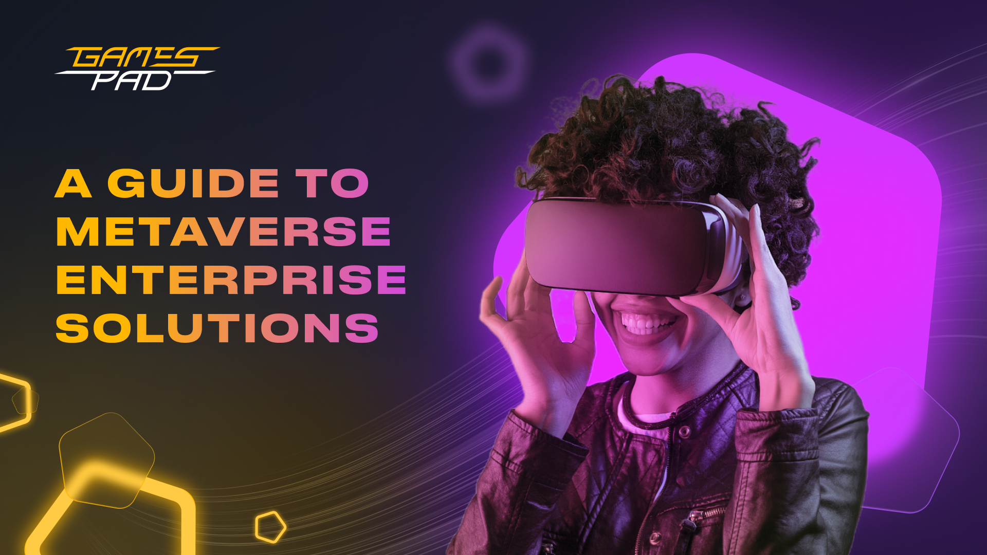 GamesPad: A Guide to Metaverse Enterprise Solutions 1
