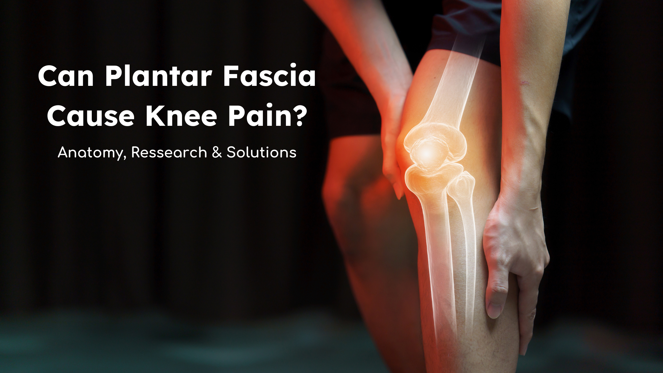 Knee pain due to plantar fascia