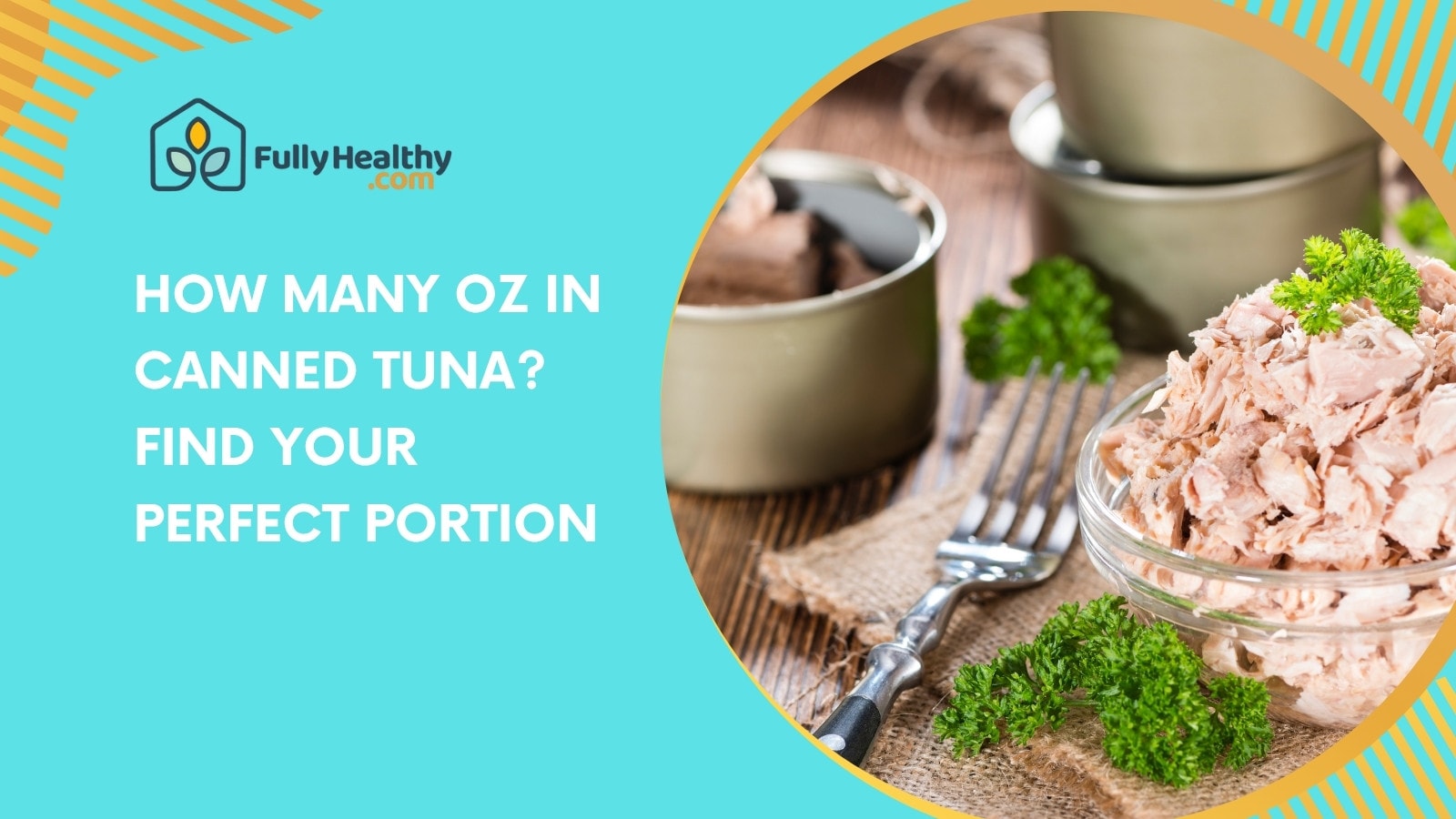 How Many Oz in Canned Tuna? Find Your Perfect Portion