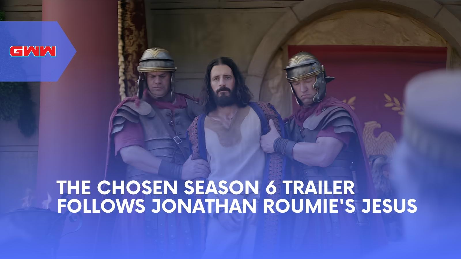 The Chosen Season 6 Trailer Follows Jonathan Roumie's Jesus
