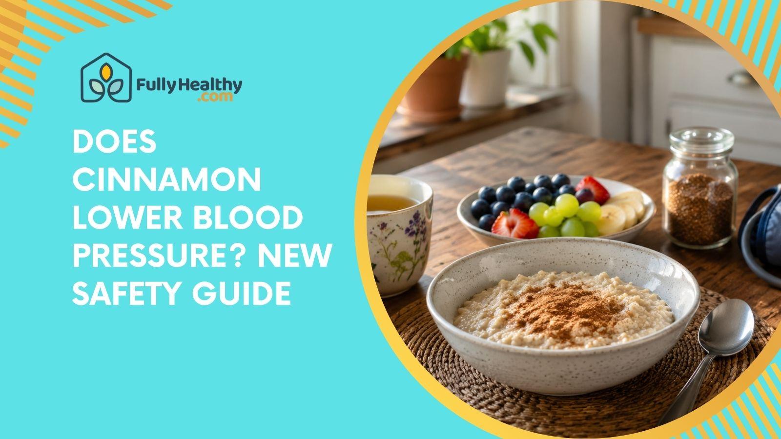 Does Cinnamon Lower Blood Pressure? New Safety Guide
