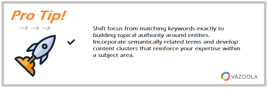 Shift focus from matching keywords exactly to building topical authority around entities. Incorporate semantically related terms and develop content clusters that reinforce your expertise within a subject area.