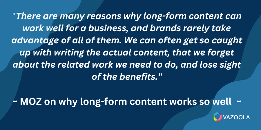 Moz Quote on Why long form content works so well