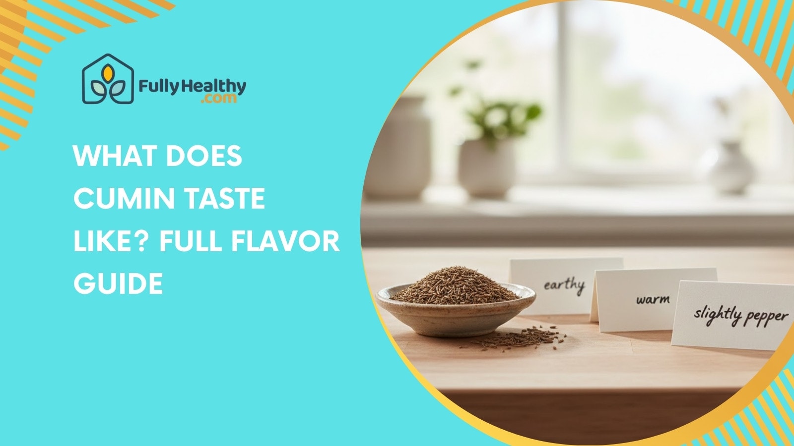 What Does Cumin Taste Like? Full Flavor Guide