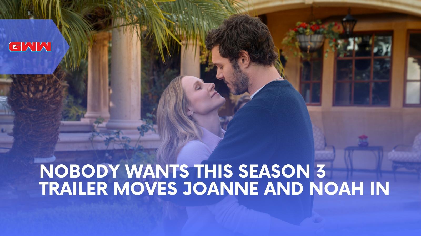 Nobody Wants This Season 3 Trailer Moves Joanne and Noah In