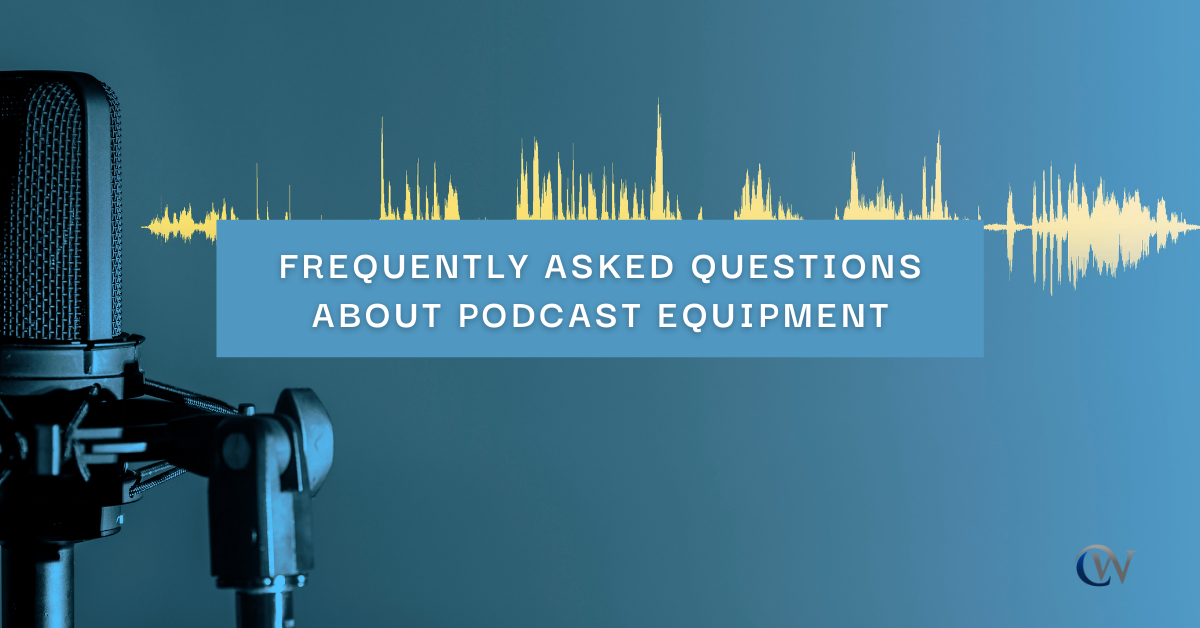 Frequently Asked Questions About Podcast Equipment