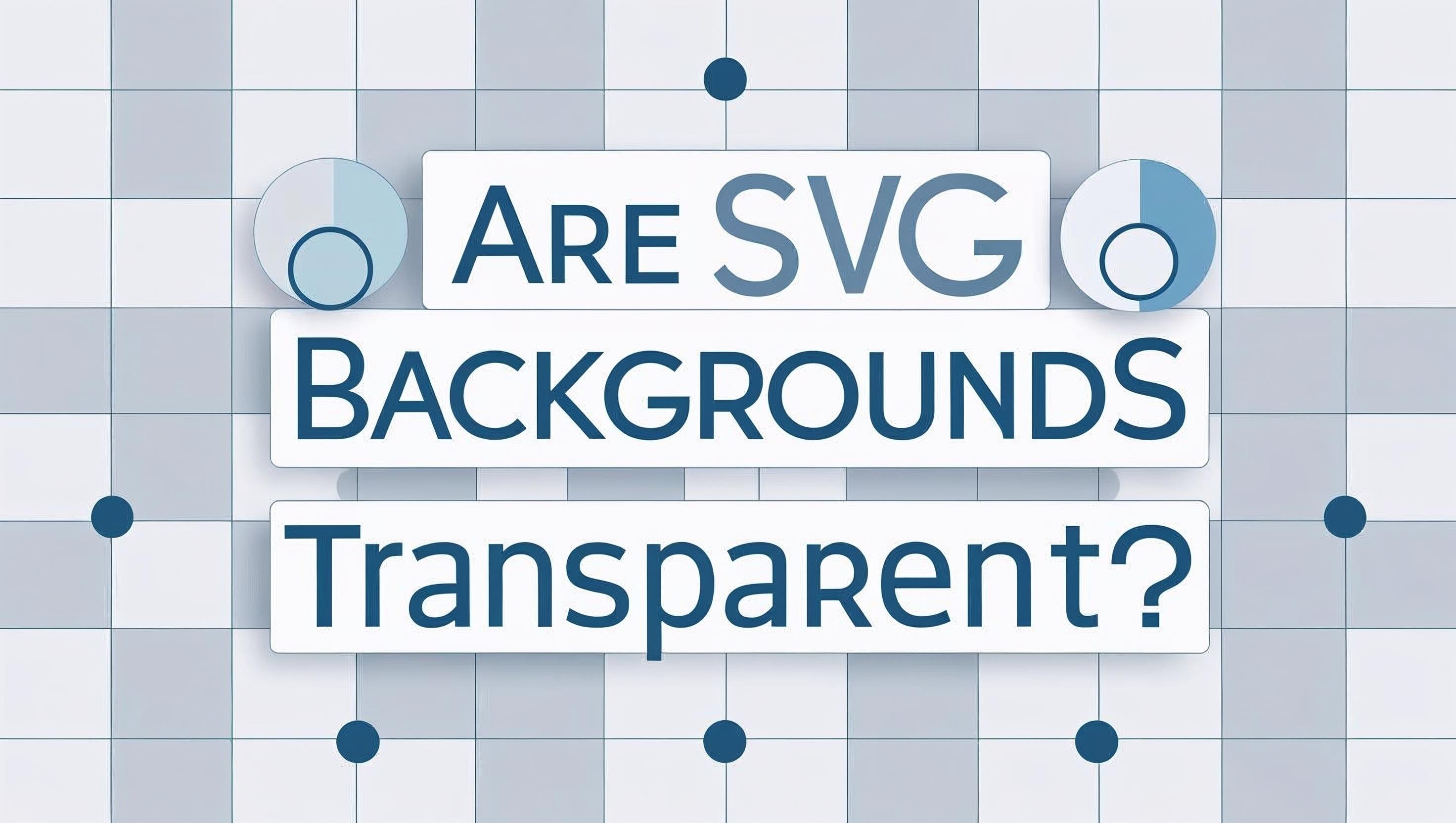 Are SVG Backgrounds Transparent?