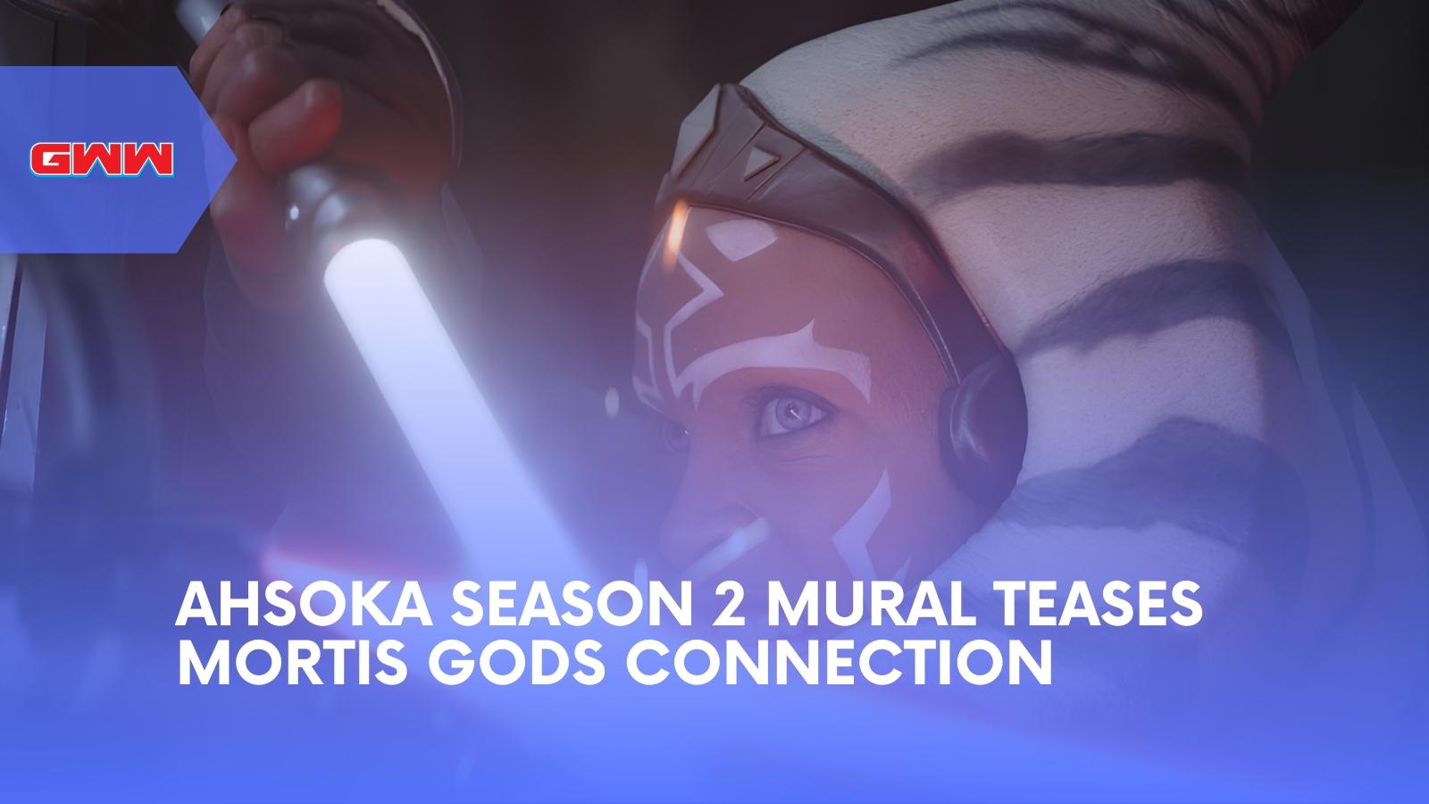 Ahsoka Season 2 Mural Teases Mortis Gods Connection