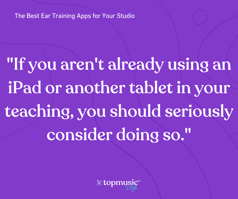 Quote about how you should use an iPad or tablet in music lessons 