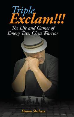 Triple Exclama!!! The life and games of Emory Tate, chess warrior