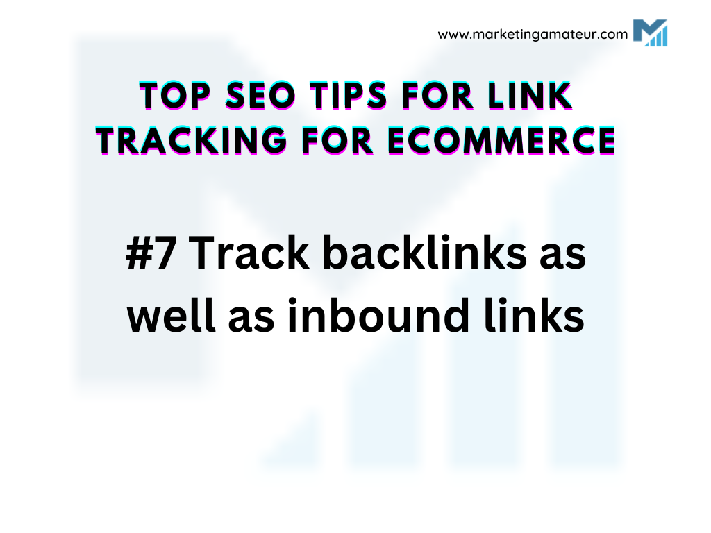 7 Track backlinks as well as inbound links