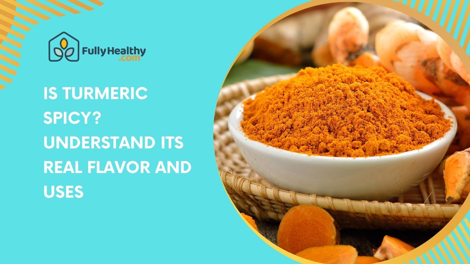 Is Turmeric Spicy? Understand Its Real Flavor and Uses