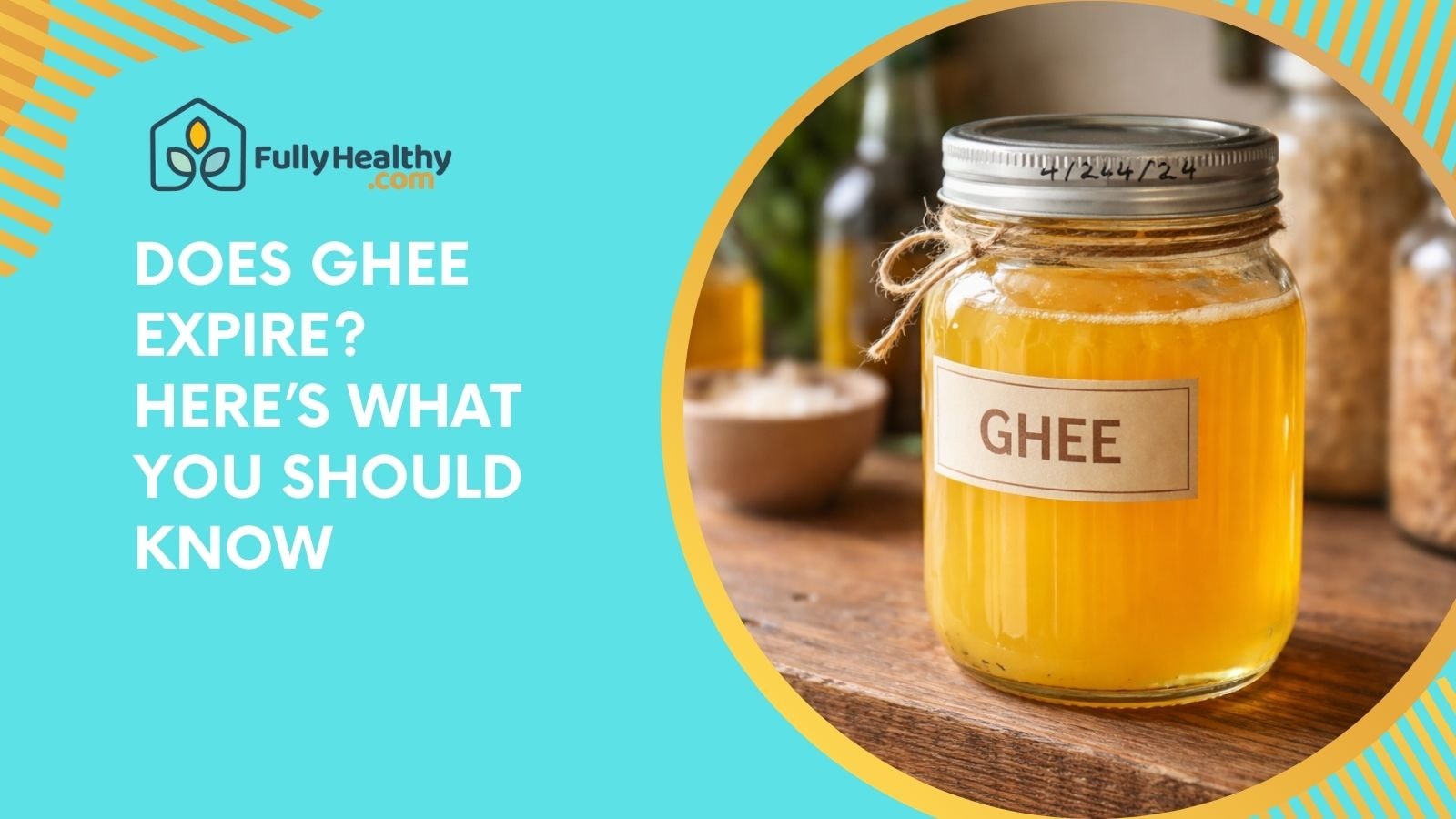 Does Ghee Expire? Here’s What You Should Know