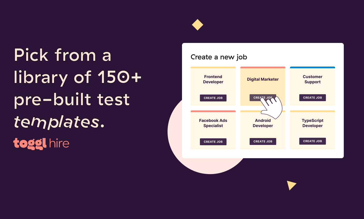 With Toggl Hire, you can launch skills tests in 2 clicks with pre-built assessment templates. Screen and shortlist on autopilot. 