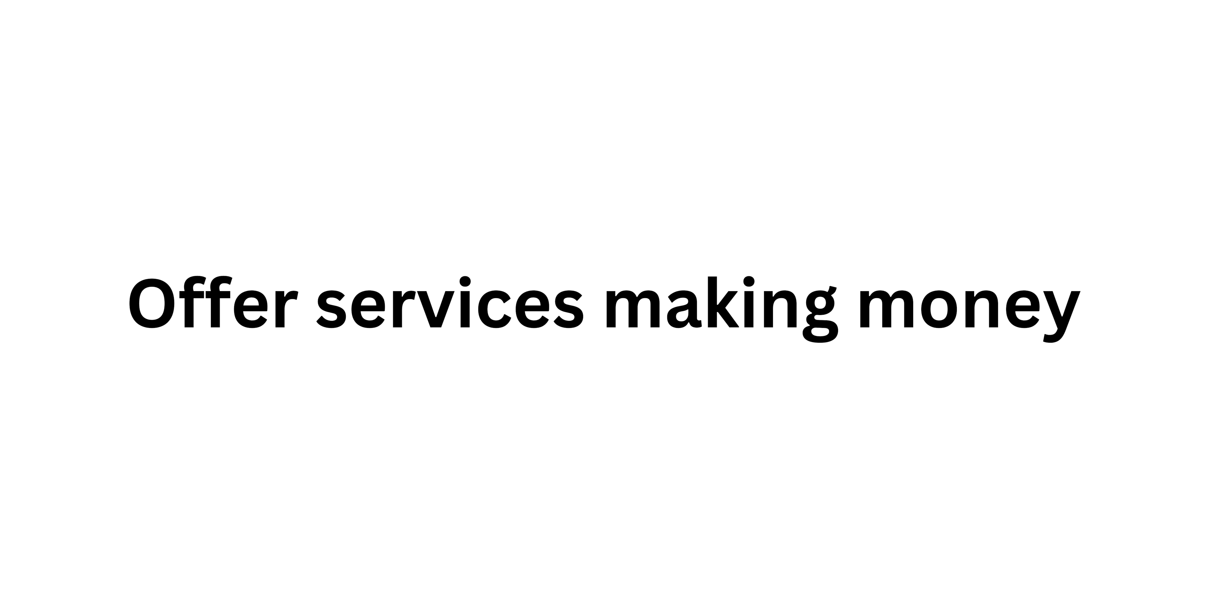 Offer services making money