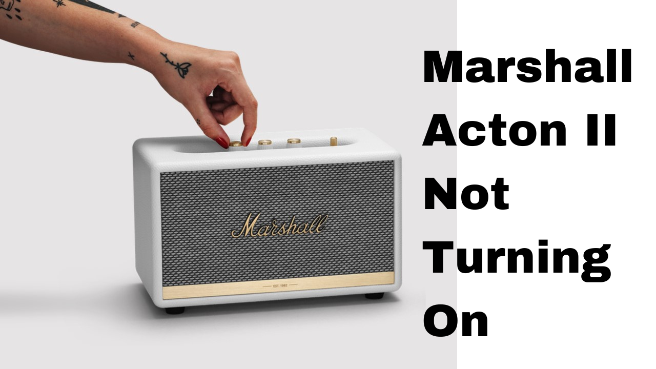 Why is my Marshall Acton II Bluetooth speaker not turning on?