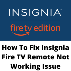 What do you do when your Insignia Fire TV remote stops working?