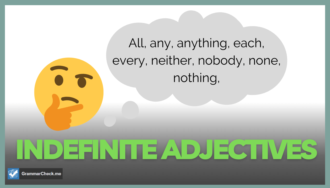 thinking about examples of indefinite adjectives