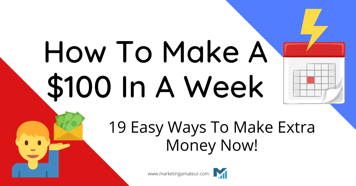 How to make a $100 in a week