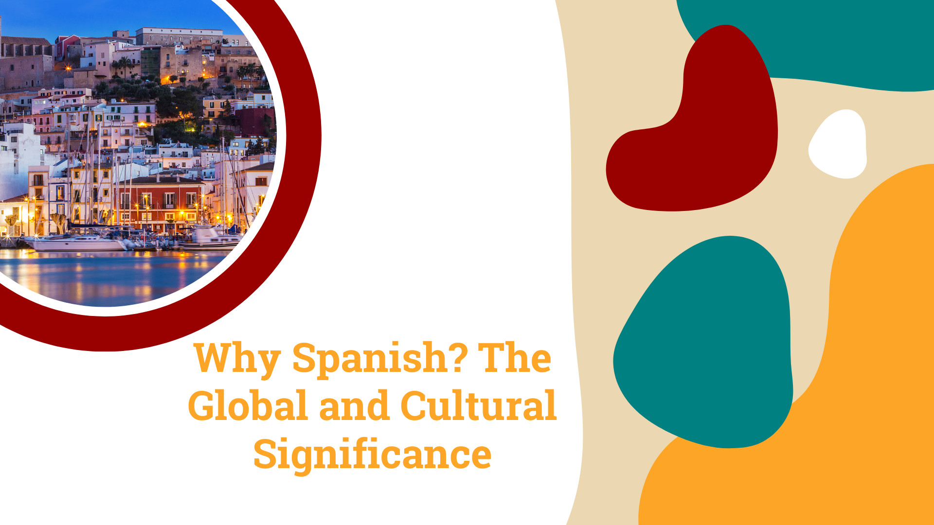 Why Spanish? The Global and Cultural Significance