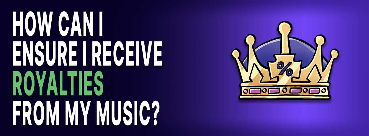 The words "How can I ensure I receieve royalties from my music?" next to a golden crown with an embossed percentage sign.