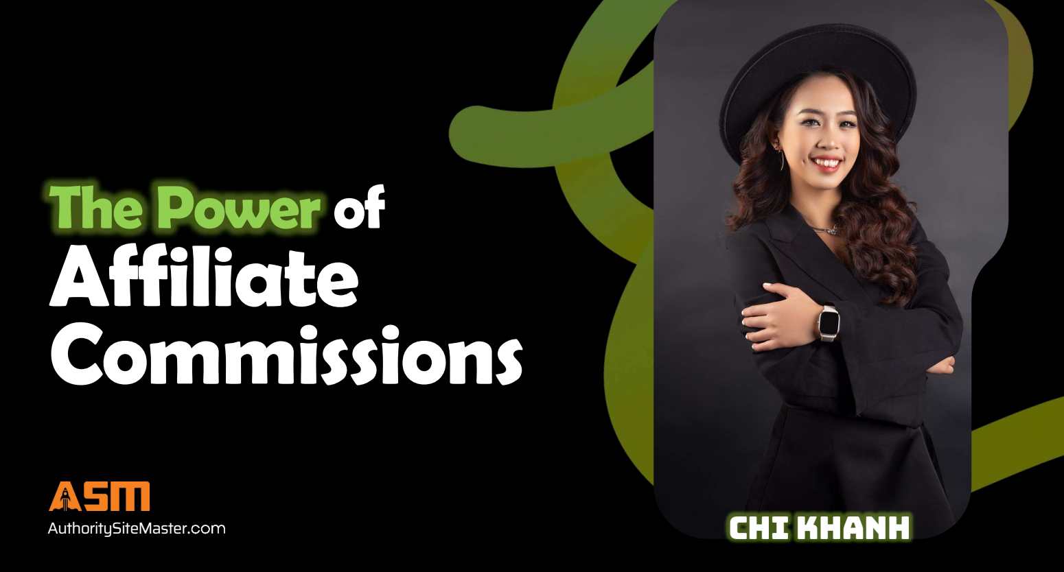 Zero To Hero: The Power of Affiliate Commissions - Chi Khanh