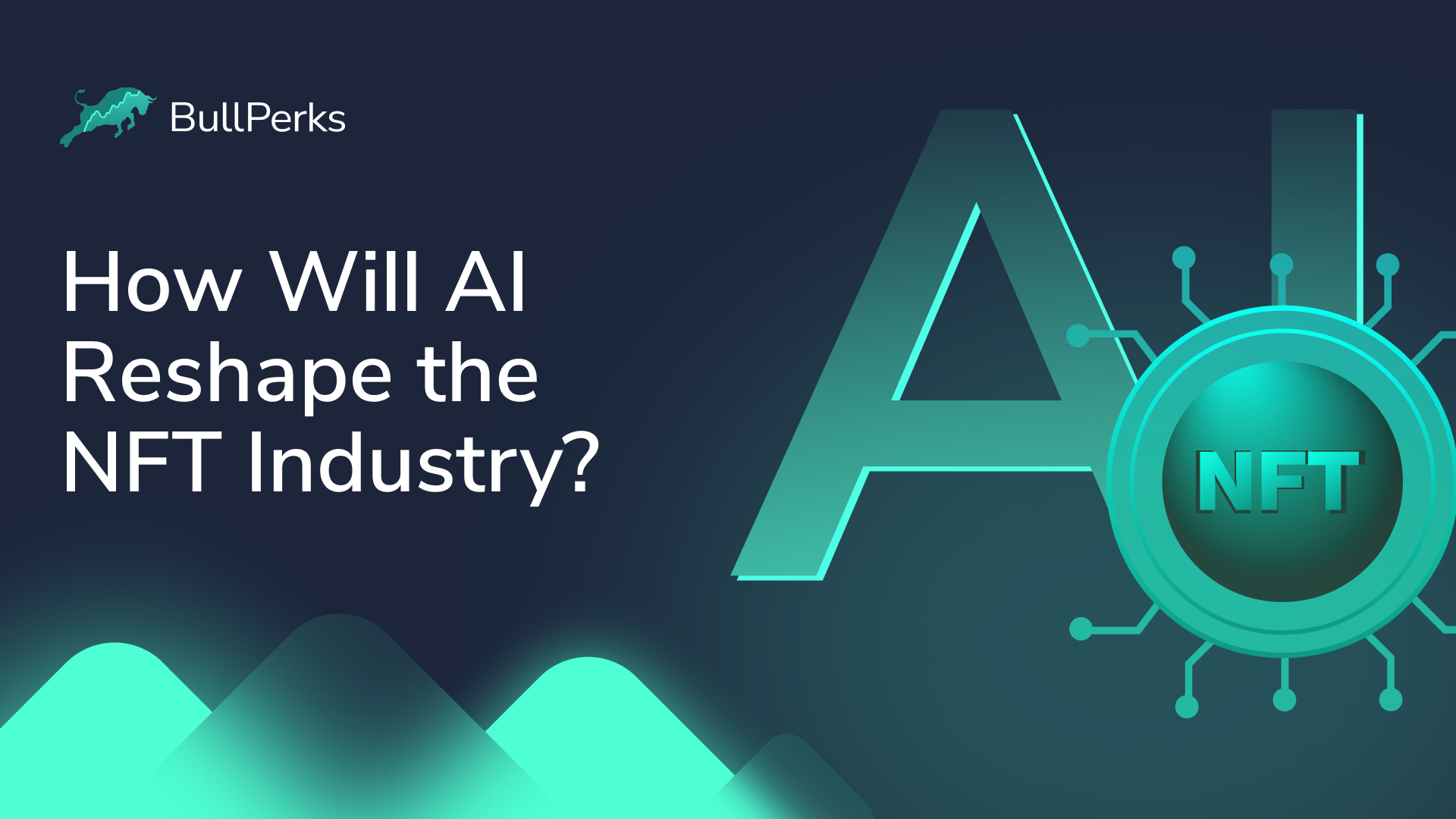 How Will AI Reshape the NFT Industry? 1 BullPerks