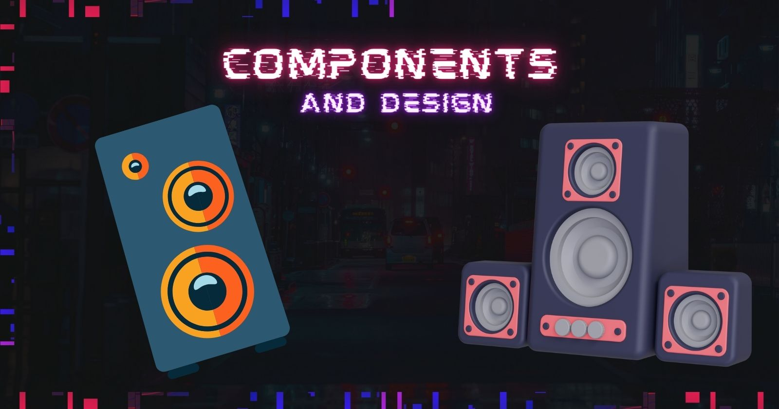 Components and Design