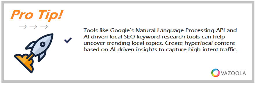 Tools like Google’s Natural Language Processing API and AI-driven local SEO keyword research tools can help uncover trending local topics. Create hyperlocal content based on AI-driven insights to capture high-intent traffic.