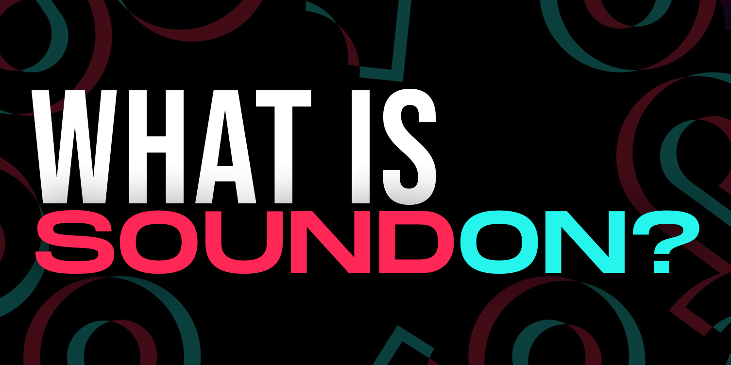 What Is SoundOn? - Tik Tok Distribution