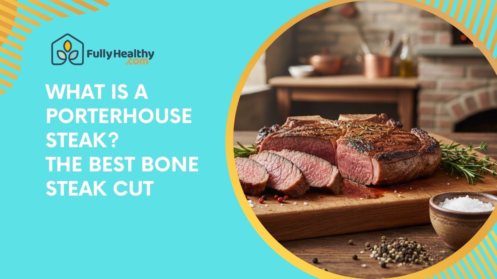 What Is a Porterhouse Steak? The Best Bone Steak Cut