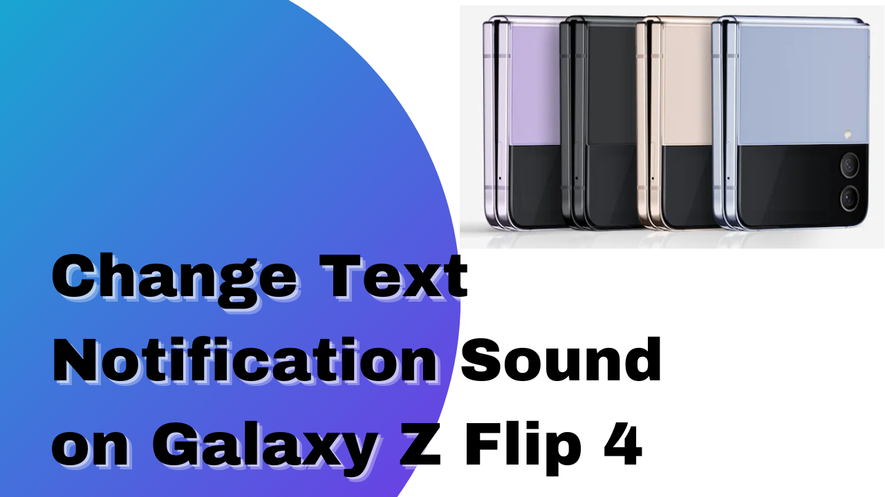 change the text notification sound on my Samsung Galaxy Z Flip 4