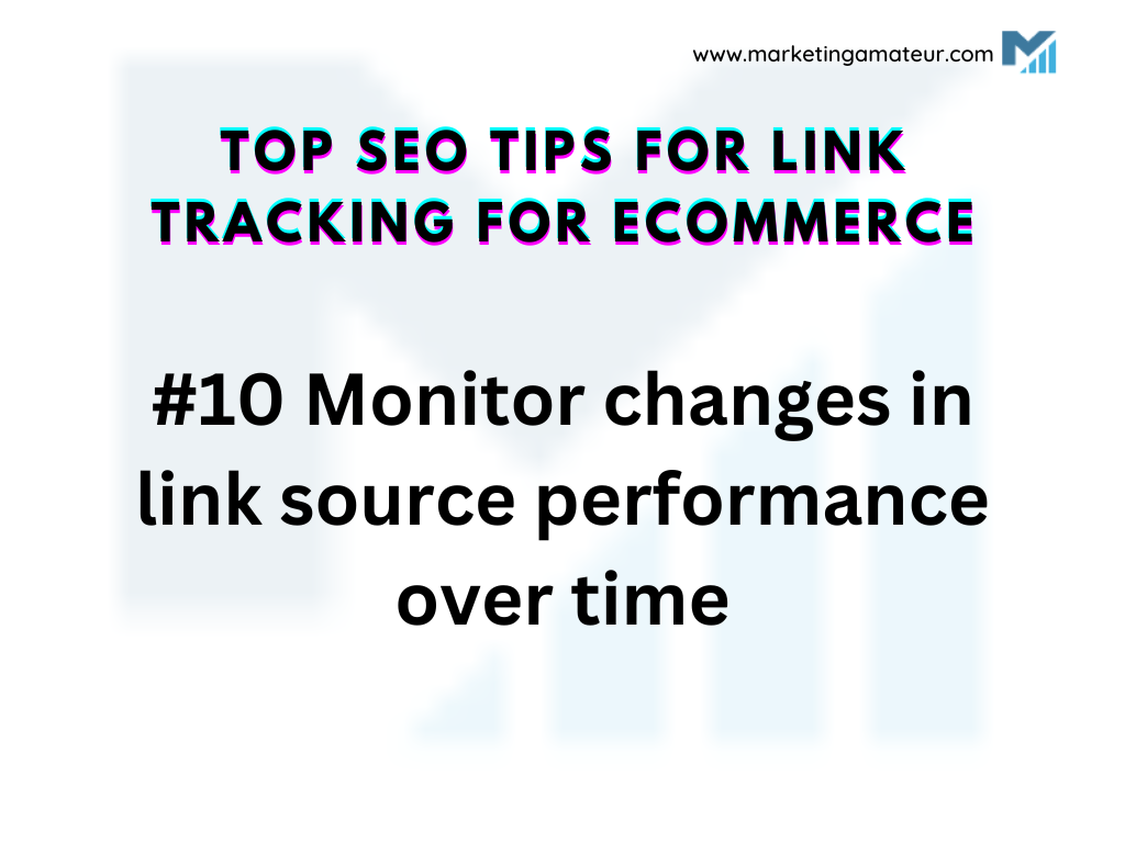 10 Monitor changes in link source performance over time