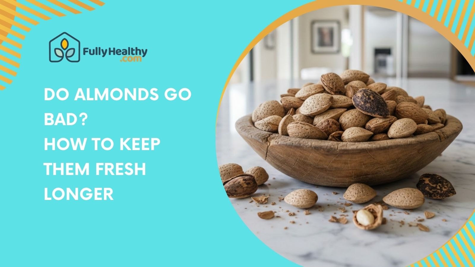 Do Almonds Go Bad? How to Keep Them Fresh Longer