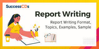 Report Writing | Report Writing Format, Topics, Examples