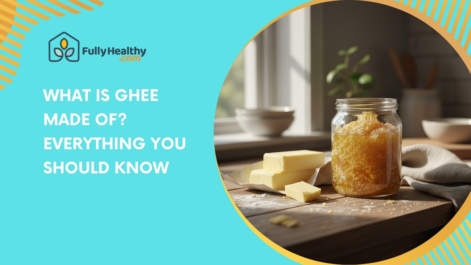 What Is Ghee Made Of? Everything You Should Know
