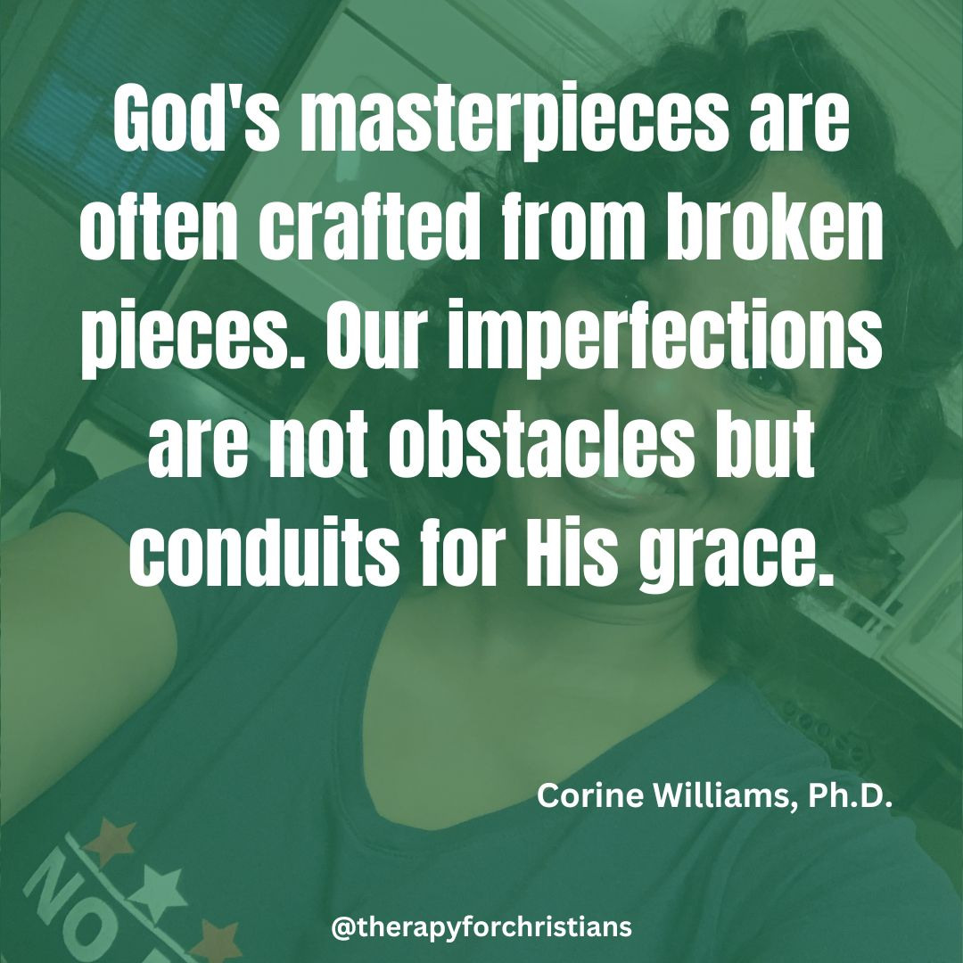 God Works in imperfect people quote by Christian therapist Corine Williams 