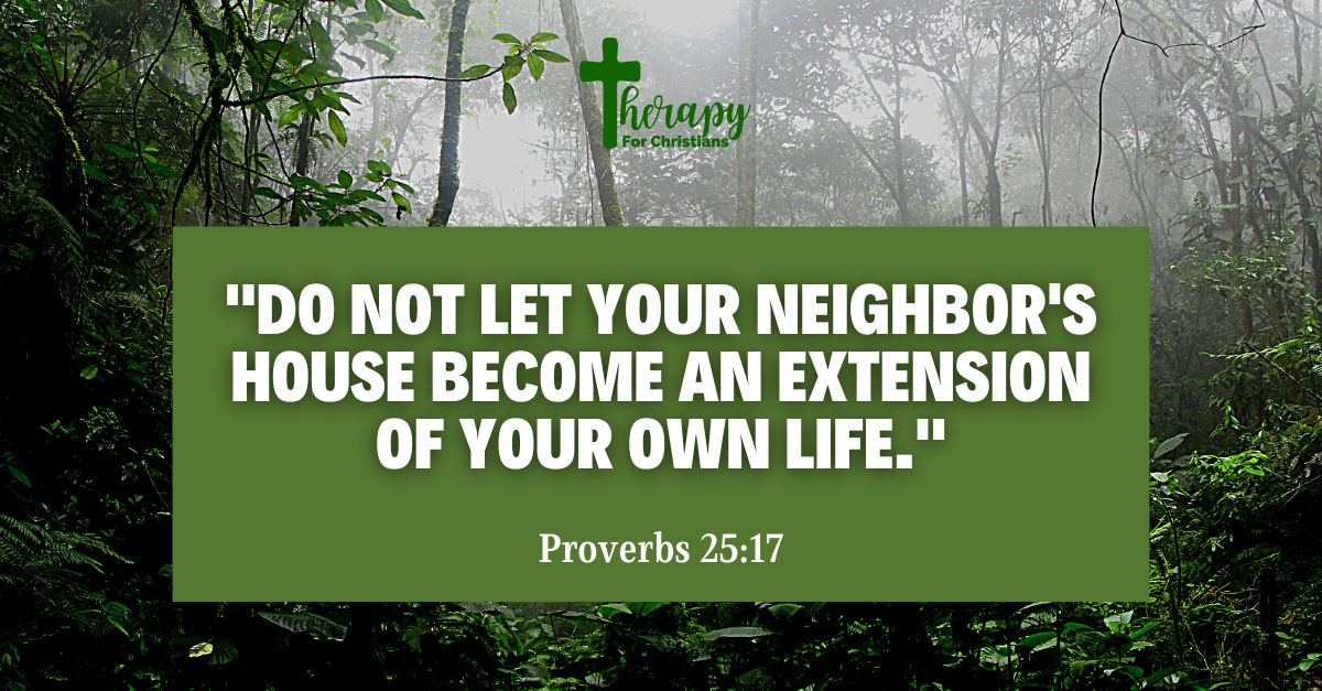 Scripture on Boundaries - Proverbs 25:17 