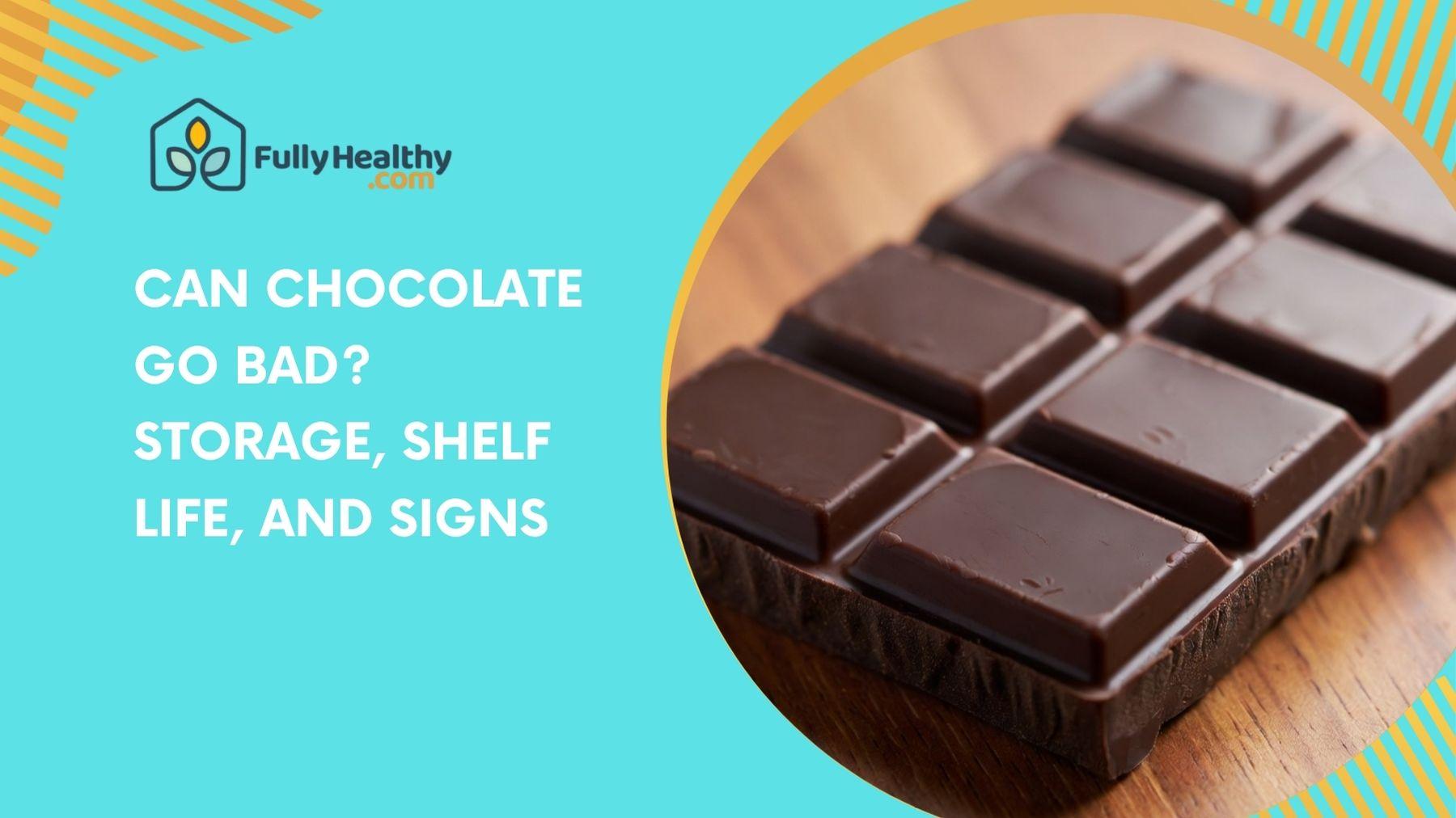 Can Chocolate Go Bad? Storage, Shelf Life, and Signs