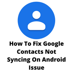Why are my Google contacts not syncing with Android?