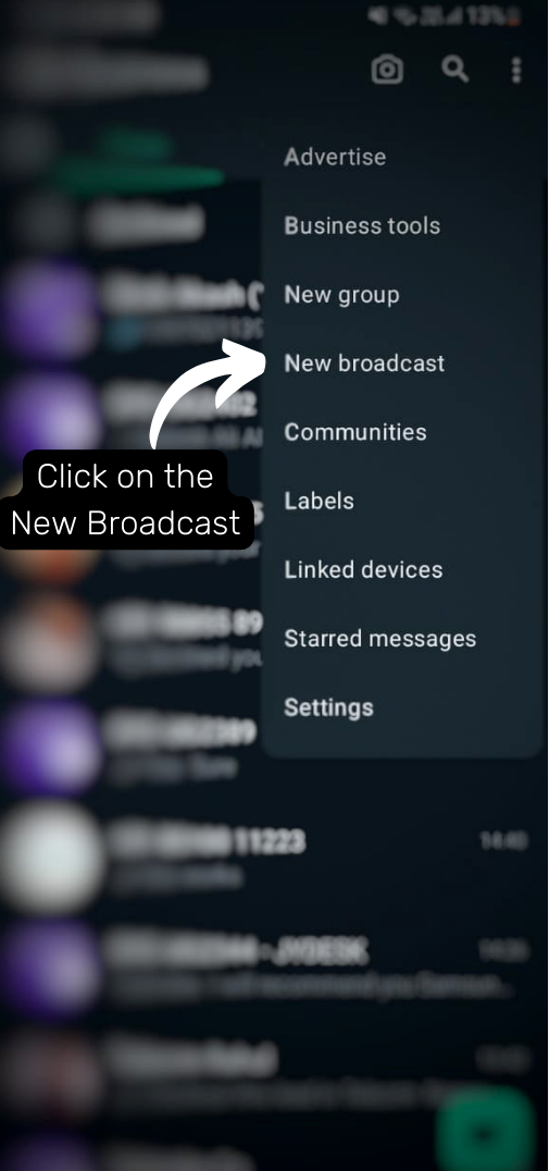 Open WhatsApp Business App and click on New Broadcast